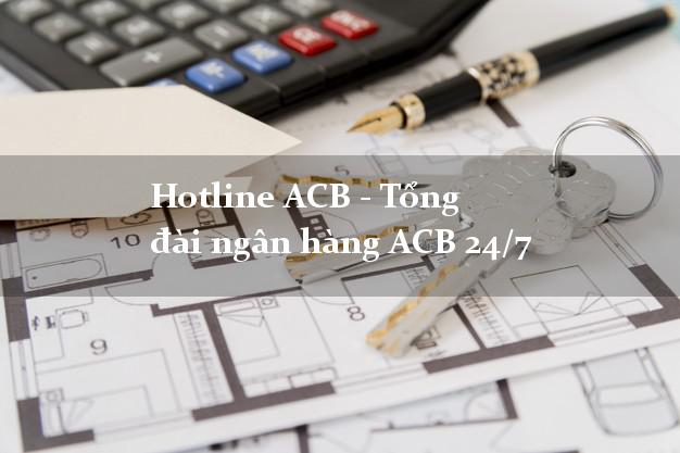 Hotline ACB - Tổng đài ngân hàng ACB 24/7