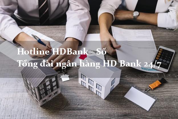 Hotline HDBank - Số Tổng đài ngân hàng HD Bank 24/7