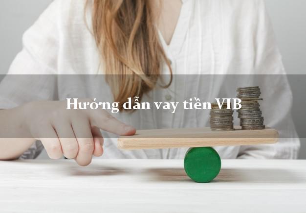 Hướng dẫn vay tiền VIB