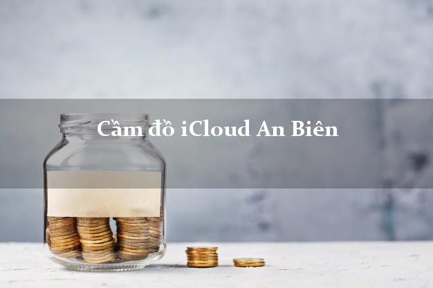 Cầm đồ iCloud An Biên Kiên Giang không cần gặp mặt