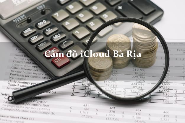 Cầm đồ iCloud Bà Rịa Bà Rịa Vũng Tàu không cần gặp mặt