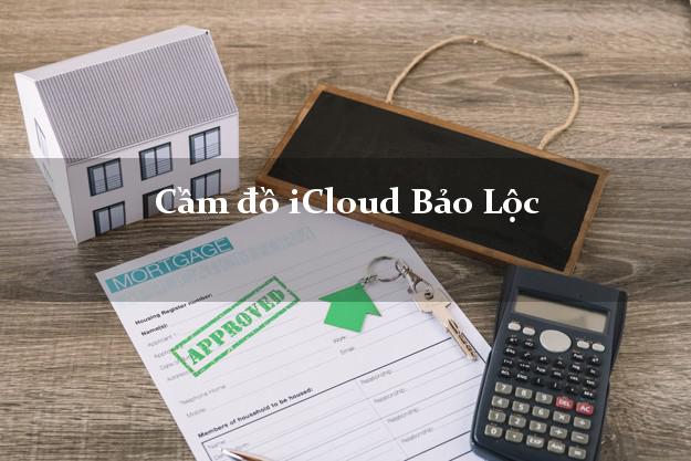 Cầm đồ iCloud Bảo Lộc Lâm Đồng không cần gặp mặt