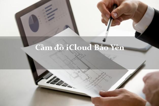 Cầm đồ iCloud Bảo Yên Lào Cai không cần gặp mặt