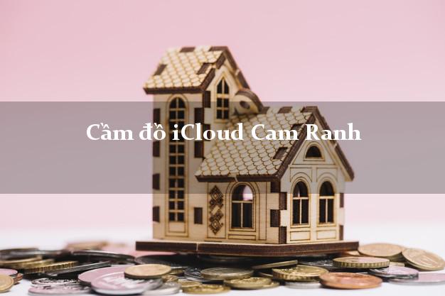 Cầm đồ iCloud Cam Ranh Khánh Hòa không cần gặp mặt