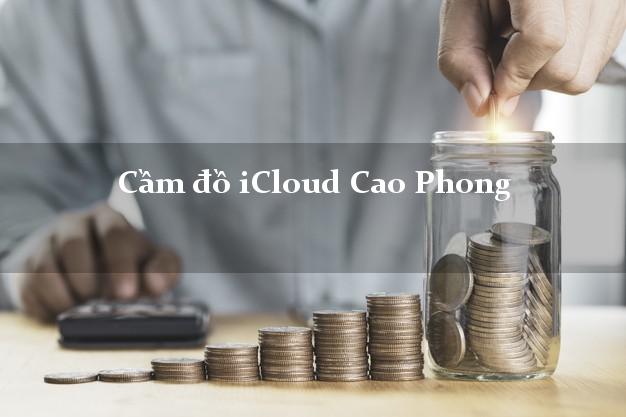 Cầm đồ iCloud Cao Phong Hòa Bình không giữ máy