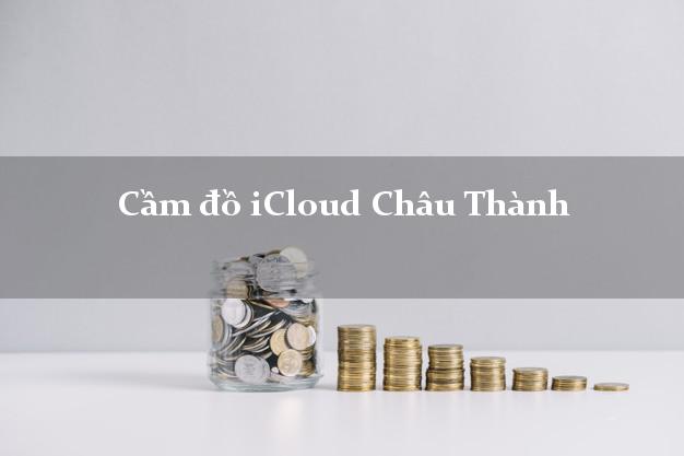 Cầm đồ iCloud Châu Thành Bến Tre không cần gặp mặt