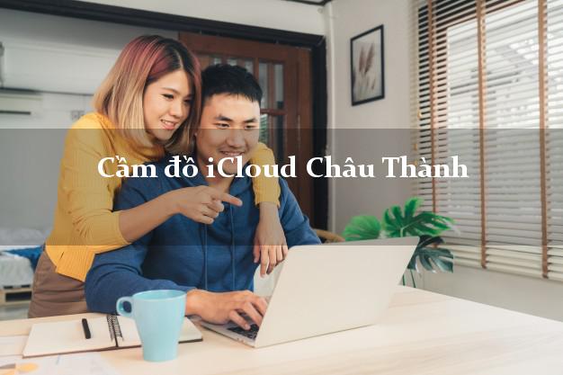 Cầm đồ iCloud Châu Thành Đồng Tháp không cần gặp mặt