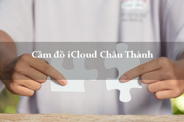 Cầm đồ iCloud Châu Thành Hậu Giang không giữ máy