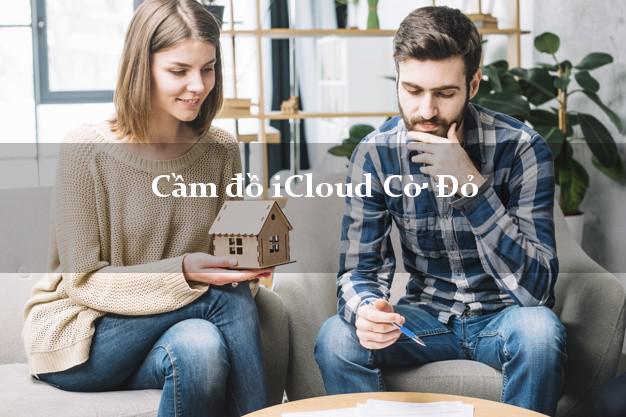 Cầm đồ iCloud Cờ Đỏ Cần Thơ không giữ máy