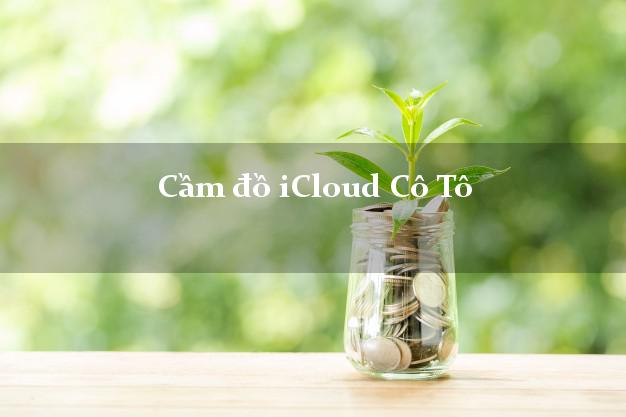 Cầm đồ iCloud Cô Tô Quảng Ninh không cần gặp mặt