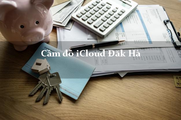 Cầm đồ iCloud Đăk Hà Kon Tum không giữ máy