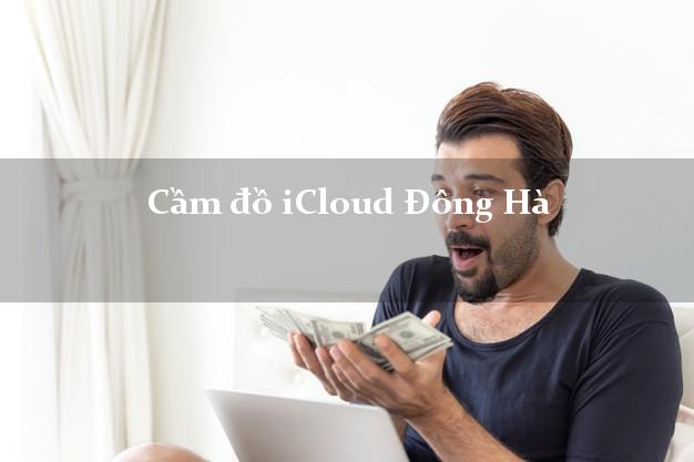 Cầm đồ iCloud Đông Hà Quảng Trị không cần gặp mặt