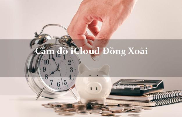 Cầm đồ iCloud Đồng Xoài Bình Phước không cần gặp mặt