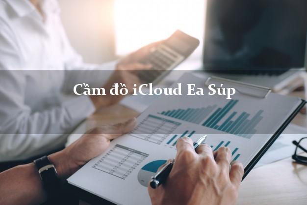 Cầm đồ iCloud Ea Súp Đắk Lắk không giữ máy