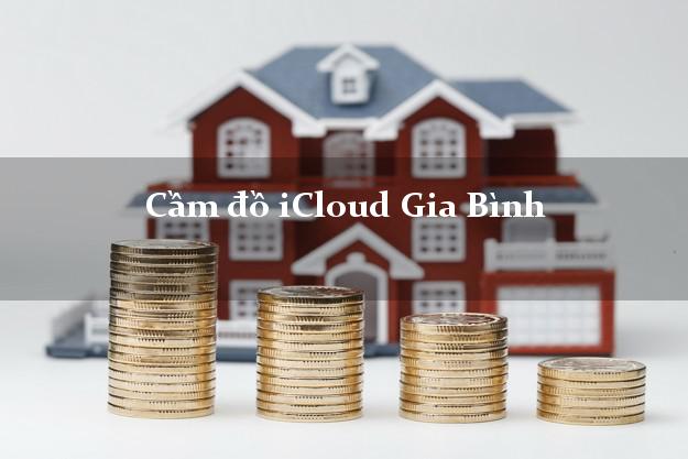 Cầm đồ iCloud Gia Bình Bắc Ninh không cần gặp mặt