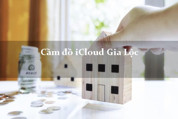 Cầm đồ iCloud Gia Lộc Hải Dương không cần gặp mặt