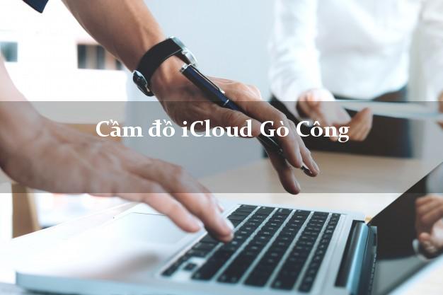 Cầm đồ iCloud Gò Công Tiền Giang không cần gặp mặt