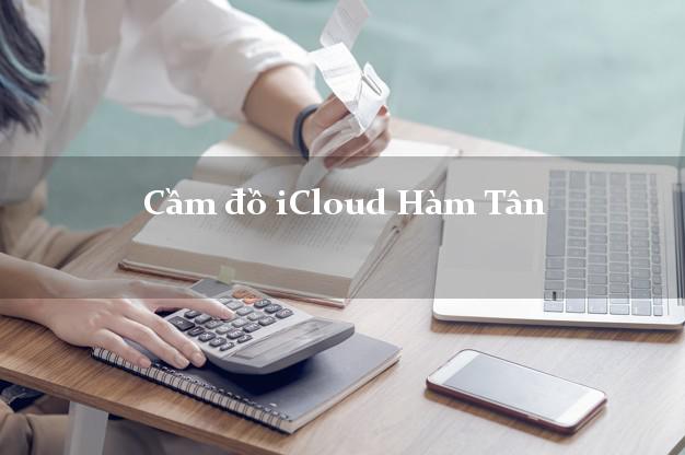 Cầm đồ iCloud Hàm Tân Bình Thuận không cần gặp mặt