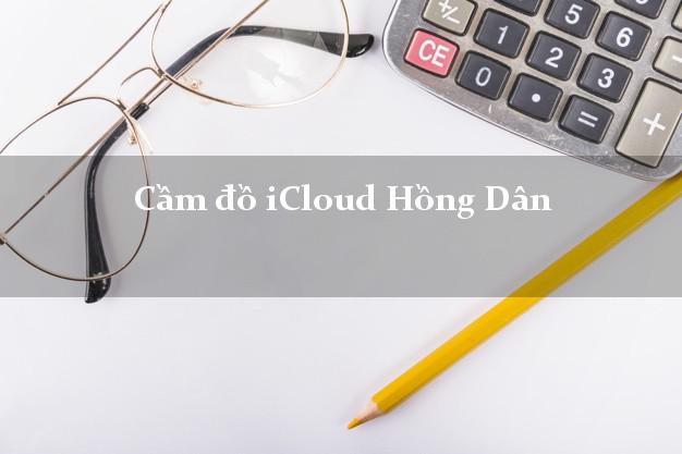 Cầm đồ iCloud Hồng Dân Bạc Liêu không cần gặp mặt