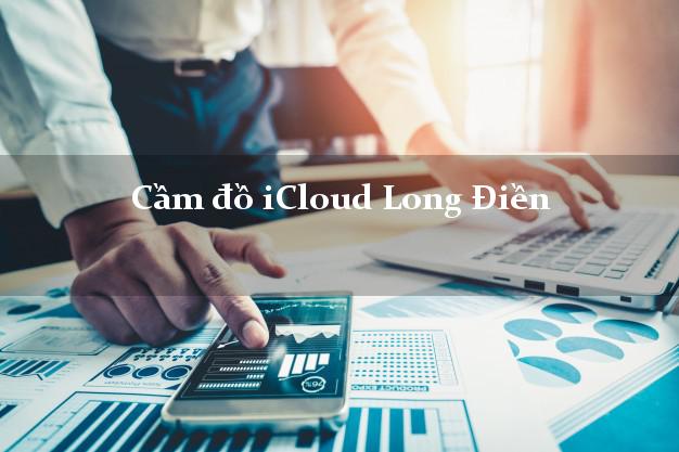 Cầm đồ iCloud Long Điền Bà Rịa Vũng Tàu không cần gặp mặt