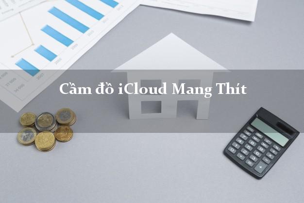 Cầm đồ iCloud Mang Thít Vĩnh Long không giữ máy