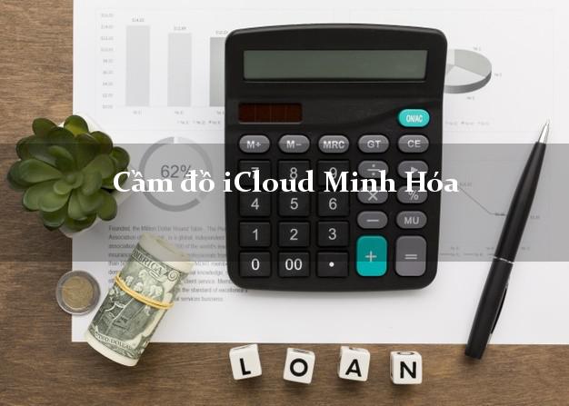 Cầm đồ iCloud Minh Hóa Quảng Bình không giữ máy