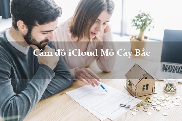 Cầm đồ iCloud Mỏ Cày Bắc Bến Tre không giữ máy