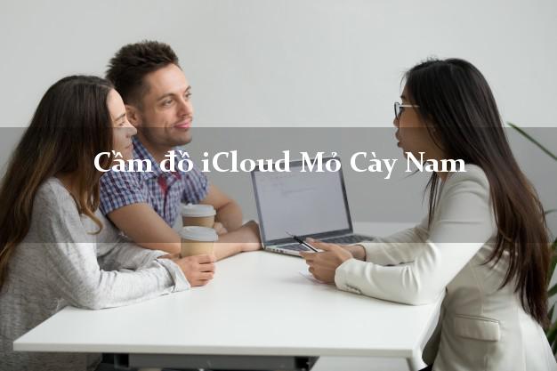 Cầm đồ iCloud Mỏ Cày Nam Bến Tre không cần gặp mặt