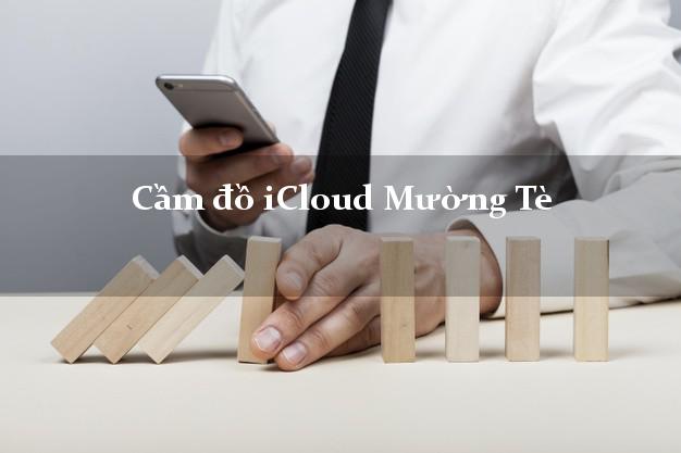 Cầm đồ iCloud Mường Tè Lai Châu không cần gặp mặt