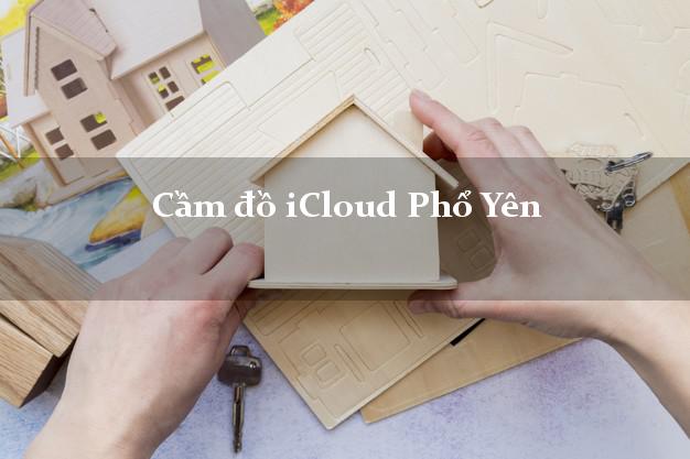 Cầm đồ iCloud Phổ Yên Thái Nguyên không cần gặp mặt