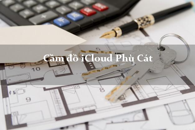 Cầm đồ iCloud Phù Cát Bình Định không giữ máy