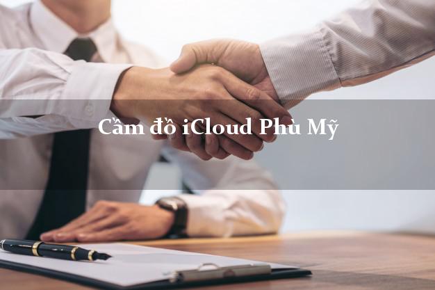 Cầm đồ iCloud Phù Mỹ Bình Định không cần gặp mặt