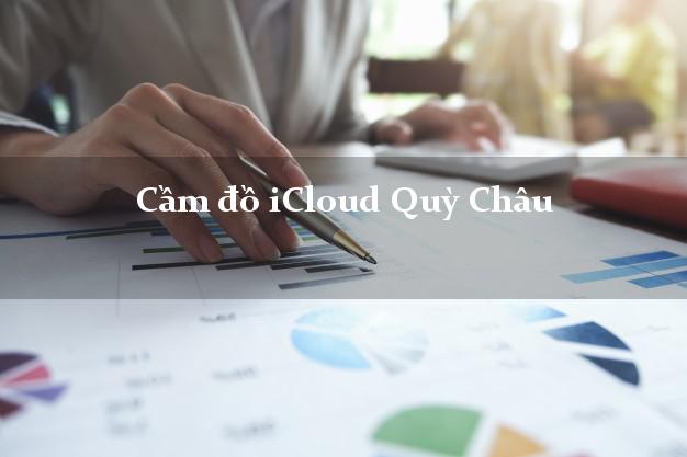 Cầm đồ iCloud Quỳ Châu Nghệ An không cần gặp mặt