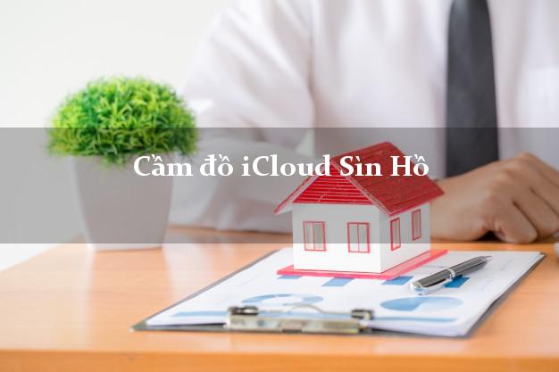 Cầm đồ iCloud Sìn Hồ Lai Châu không giữ máy