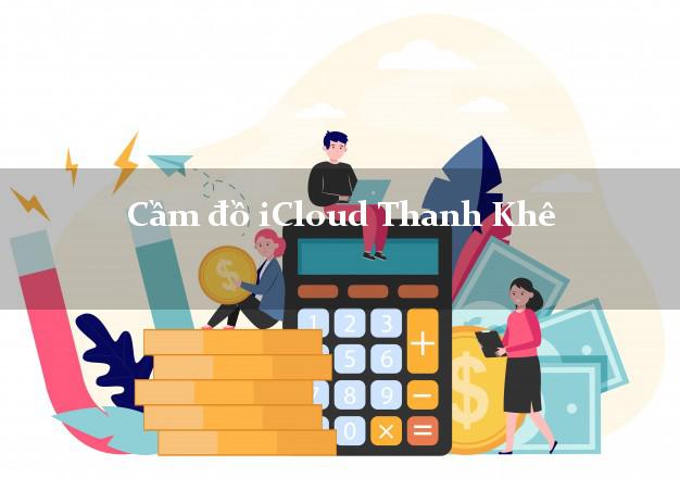 Cầm đồ iCloud Thanh Khê Đà Nẵng không cần gặp mặt