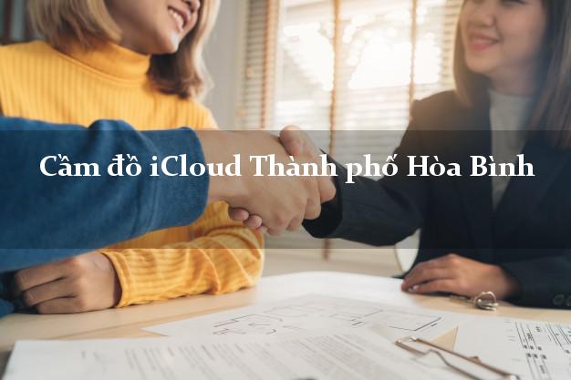 Cầm đồ iCloud Thành phố Hòa Bình không giữ máy