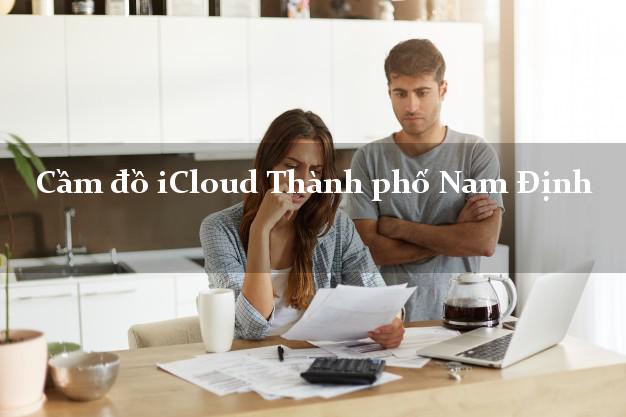 Cầm đồ iCloud Thành phố Nam Định không cần gặp mặt