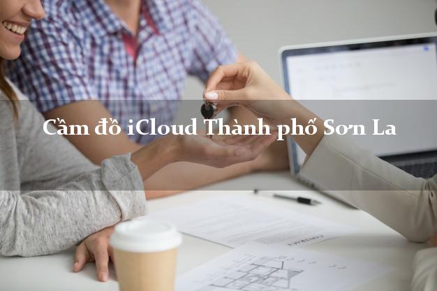 Cầm đồ iCloud Thành phố Sơn La không cần gặp mặt