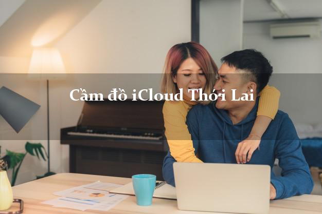 Cầm đồ iCloud Thới Lai Cần Thơ không cần gặp mặt