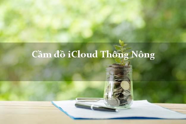 Cầm đồ iCloud Thông Nông Cao Bằng không giữ máy