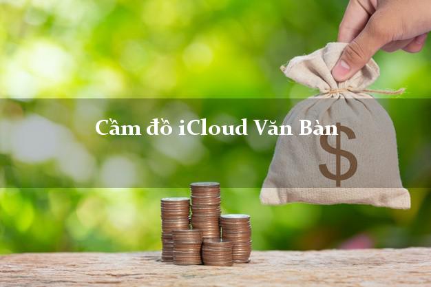 Cầm đồ iCloud Văn Bàn Lào Cai không giữ máy