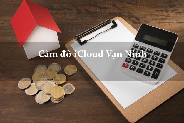 Cầm đồ iCloud Vạn Ninh Khánh Hòa không giữ máy