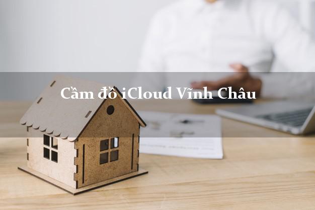 Cầm đồ iCloud Vĩnh Châu Sóc Trăng không giữ máy