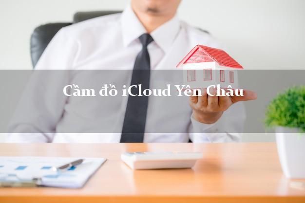 Cầm đồ iCloud Yên Châu Sơn La không giữ máy