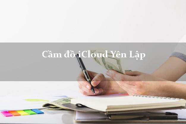 Cầm đồ iCloud Yên Lập Phú Thọ không cần gặp mặt